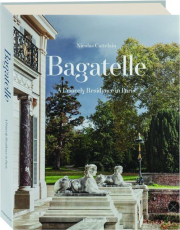 BAGATELLE: A Princely Residence in Paris