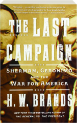 THE LAST CAMPAIGN: Sherman, Geronimo and the War for America