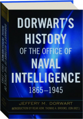 DORWART'S HISTORY OF THE OFFICE OF NAVAL INTELLIGENCE, 1865-1945