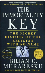 THE IMMORTALITY KEY: The Secret History of the Religion with No Name