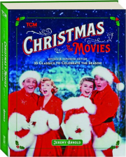 CHRISTMAS IN THE MOVIES, REVISED EDITION: 35 Classics to Celebrate the Season