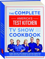 THE COMPLETE AMERICA'S TEST KITCHEN TV SHOW COOKBOOK 2001-2024