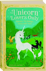 FOR UNICORN LOVERS ONLY: History, Mythology, Facts, and More