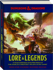 LORE & LEGENDS: A Visual Celebration of the Fifth Edition of the World's Greatest Roleplaying Game
