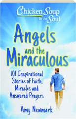 ANGELS AND THE MIRACULOUS: Chicken Soup for the Soul