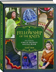 THE FELLOWSHIP OF THE KNITS: The Unofficial Lord of the Rings Knitting Book