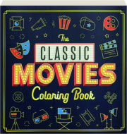 THE CLASSIC MOVIES COLORING BOOK