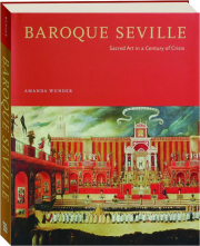BAROQUE SEVILLE: Sacred Art in a Century of Crisis