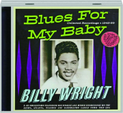 BILLY WRIGHT: Blues for My Baby