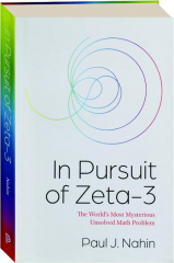IN PURSUIT OF ZETA-3: The World's Most Mysterious Unsolved Math Problem