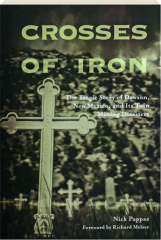 CROSSES OF IRON: The Tragic Story of Dawson, New Mexico, and Its Twin Mining Disasters