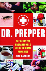 DR. PREPPER: The Disaster Preparedness Guide to Home Remedies