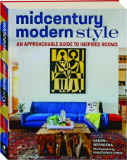 MIDCENTURY MODERN STYLE: An Approachable Guide to Inspired Rooms