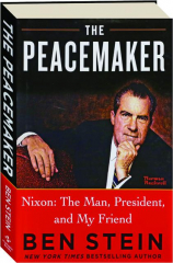 THE PEACEMAKER: Nixon--The Man, President, and My Friend