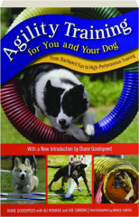 AGILITY TRAINING FOR YOU AND YOUR DOG: From Backyard Fun to High-Performance Training