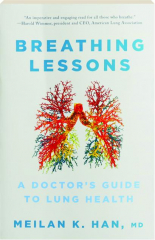 BREATHING LESSONS: A Doctor's Guide to Lung Health