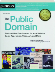 THE PUBLIC DOMAIN, 10TH EDITION: Find and Use Free Content for Your Website, Book, App, Music, Video, Art, and More