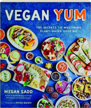 VEGAN YUM: The Secrets to Mastering Plant-Based Cooking