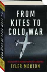 FROM KITES TO COLD WAR: The Evolution of Manned Airborne Reconnaissance