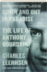 DOWN AND OUT IN PARADISE: The Life of Anthony Bourdain