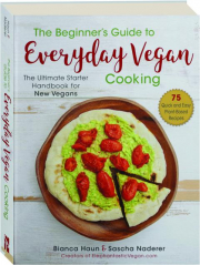 THE BEGINNER'S GUIDE TO EVERYDAY VEGAN COOKING
