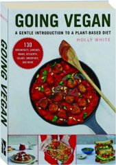 GOING VEGAN: A Gentle Introduction to a Plant-Based Diet