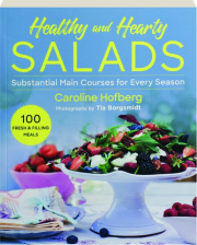 HEALTHY AND HEARTY SALADS: Substantial Main Courses for Every Season