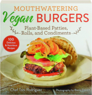 MOUTHWATERING VEGAN BURGERS: Plant-Based Patties, Rolls, and Condiments