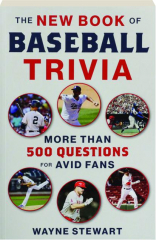 THE NEW BOOK OF BASEBALL TRIVIA: More Than 500 Questions for Avid Fans