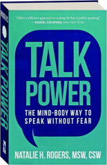 TALK POWER: The Mind-Body Way to Speak Without Fear