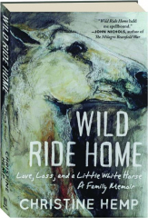 WILD RIDE HOME: A Family Memoir