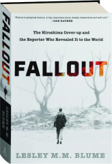 FALLOUT: The Hiroshima Cover-Up and the Reporter Who Revealed It to the World