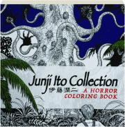 JUNJI ITO COLLECTION: A Horror Coloring Book