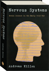 NERVOUS SYSTEMS: Brain Science in the Early Cold War
