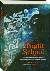 THE NIGHT SCHOOL: Lessons in Moonlight, Magic, and the Mysteries of Being Human