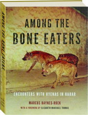 AMONG THE BONE EATERS: Encounters with Hyenas in Harar