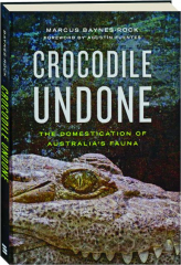 CROCODILE UNDONE: The Domestication of Australia's Fauna