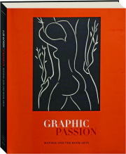GRAPHIC PASSION: Matisse and the Book Arts