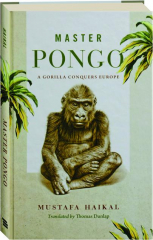 MASTER PONGO: A Gorilla Conquers Europe