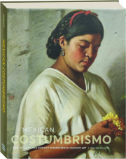MEXICAN COSTUMBRISMO: Race, Society, and Identity in Nineteenth-Century Art