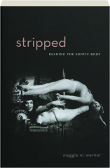 STRIPPED: Reading the Erotic Body