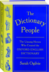 THE DICTIONARY PEOPLE: The Unsung Heroes Who Created the Oxford English Dictionary