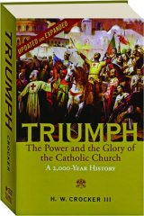 TRIUMPH: The Power and the Glory of the Catholic Church