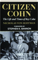 CITIZEN COHN: The Life and Times of Roy Cohn