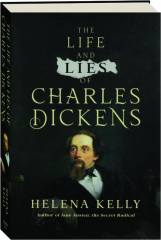 THE LIFE AND LIES OF CHARLES DICKENS
