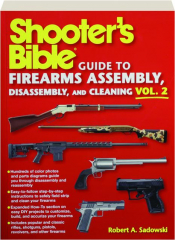 SHOOTER'S BIBLE GUIDE TO FIREARMS ASSEMBLY, DISASSEMBLY, AND CLEANING, VOL. 2