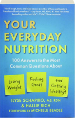 YOUR EVERYDAY NUTRITION: 100 Answers to the Most Common Questions About Losing Weight, Feeling Great, and Getting Healthy!