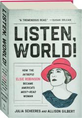 LISTEN, WORLD! How the Intrepid Elsie Robinson Became America's Most-Read Woman