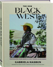 THE NEW BLACK WEST: Photographs from America's Only Touring Black Rodeo