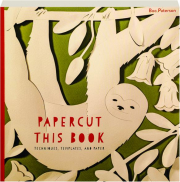 PAPERCUT THIS BOOK: Techniques, Templates, and Paper